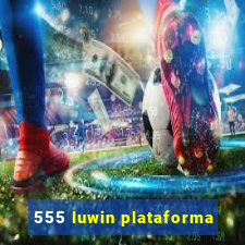 555 luwin plataforma